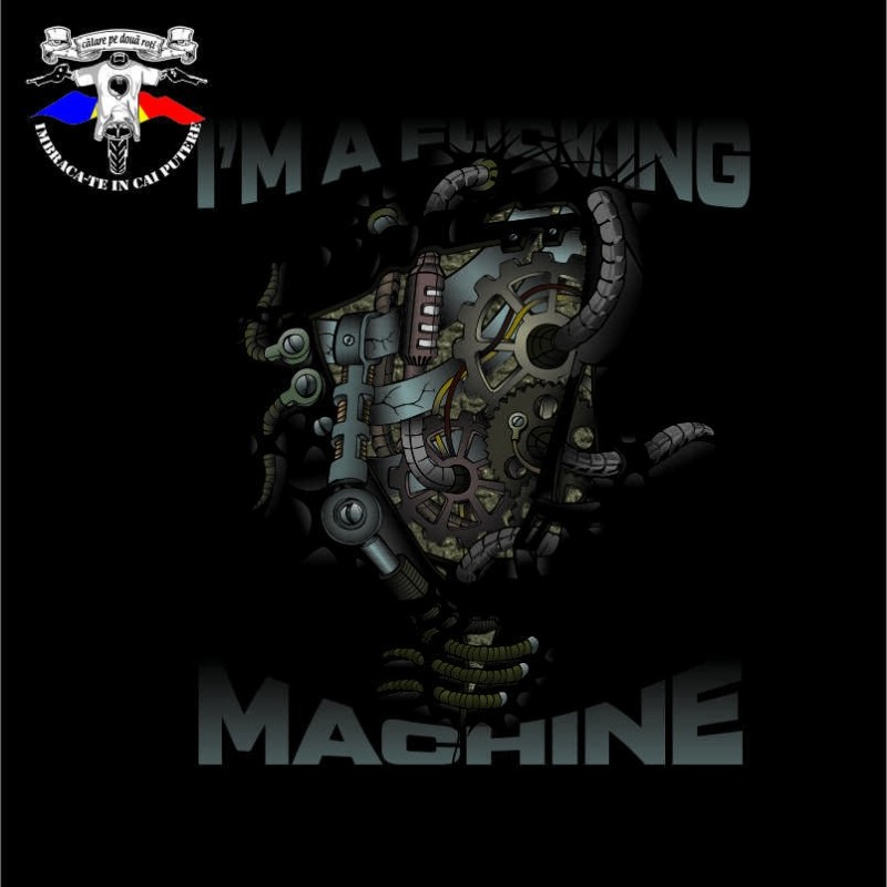 detaliu tricou i'm a fucking machine